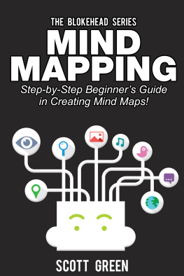 Scott Green - Mind Mapping: Step-by-Step Beginners Guide in Creating Mind Maps!