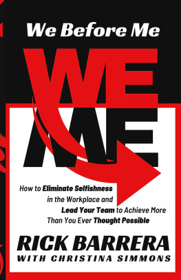 Rick Barrera We Before Me: How to Eliminate Selfishness in the Workplace and Lead Your Team to Achieve