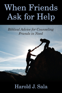 Harold J. Sala - When Friends Ask for Help: Biblical Advice on Counseling Friends in Need