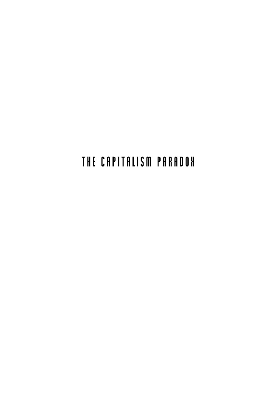 A BOMBARDIER BOOKS BOOK An Imprint of Post Hill Press The Capitalism Paradox - photo 2