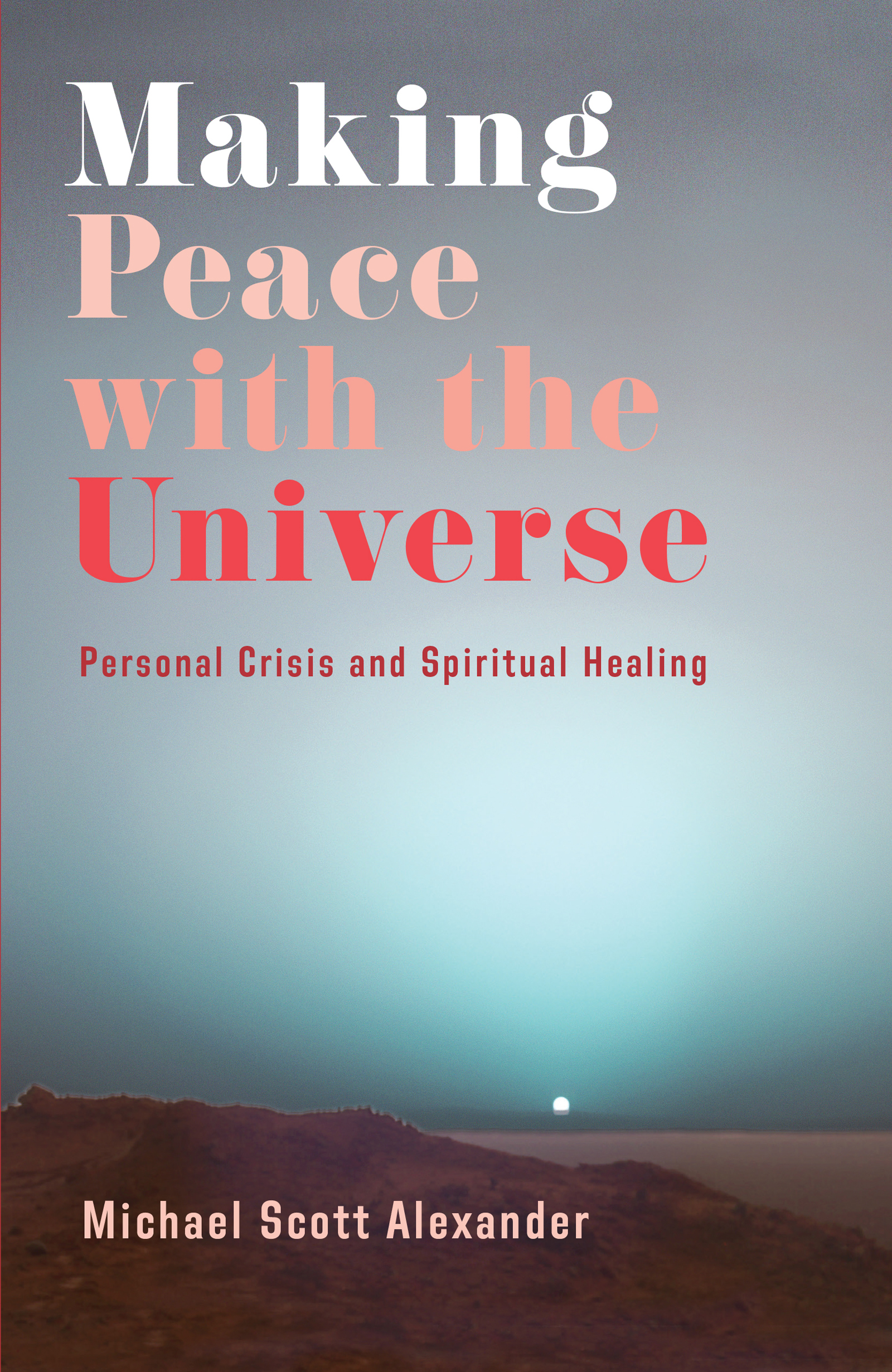 MAKING PEACE WITH THE UNIVERSE MAKING PEACE WITH THE UNIVERSE PERSONAL - photo 1