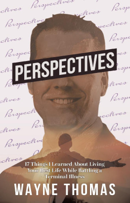 Wayne Thomas - Perspectives: 17 Things I Learned About Living Your Best Life While Battling a Terminal Illness