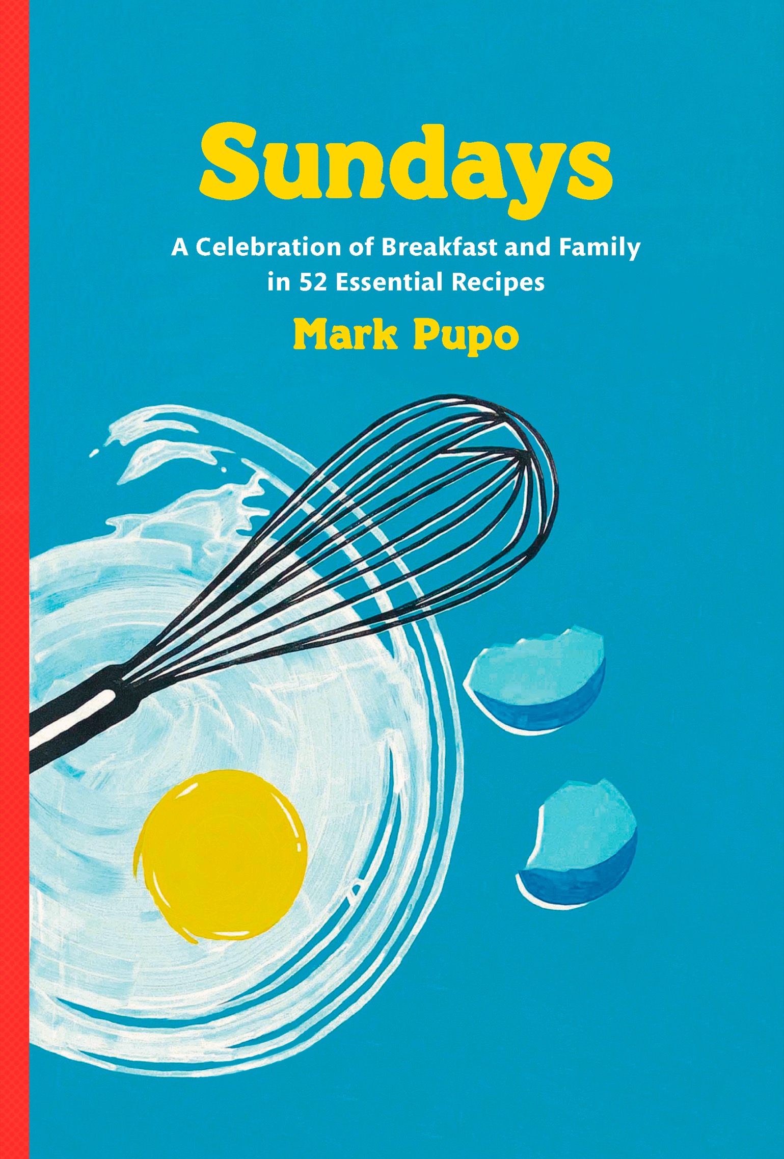 Sundays A Celebration of Breakfast and Family in 52 Essential Recipes A Cookbook - photo 1