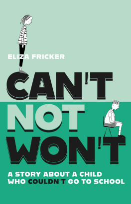 Eliza Fricker Cant Not Wont: A Story About A Child Who Couldnt Go To School