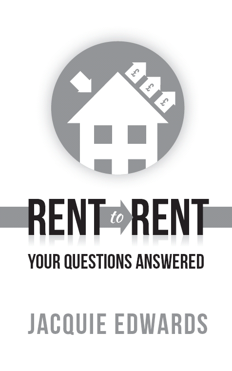 Rent to Rent - Your Questions Answered First published in 2015 by Panoma Press - photo 1