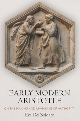 Eva del Soldato - Early Modern Aristotle: On the Making and Unmaking of Authority