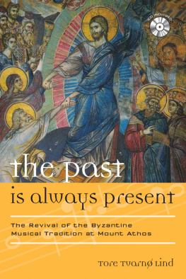 Tore Tvarnø Lind - The Past Is Always Present: The Revival of the Byzantine Musical Tradition at Mount Athos