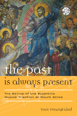 Tore Tvarnø Lind The Past Is Always Present: The Revival of the Byzantine Musical Tradition at Mount Athos