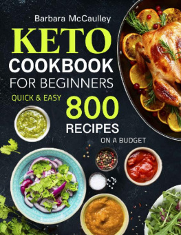 Barbara McCaulley - Keto Cookbook For Beginners: Quick & Easy 800 Recipes On A Budget
