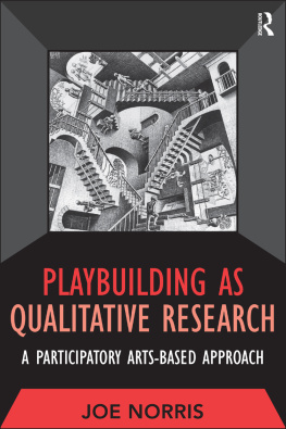 Joe Norris Playbuilding as Qualitative Research: A Participatory Arts-Based Approach