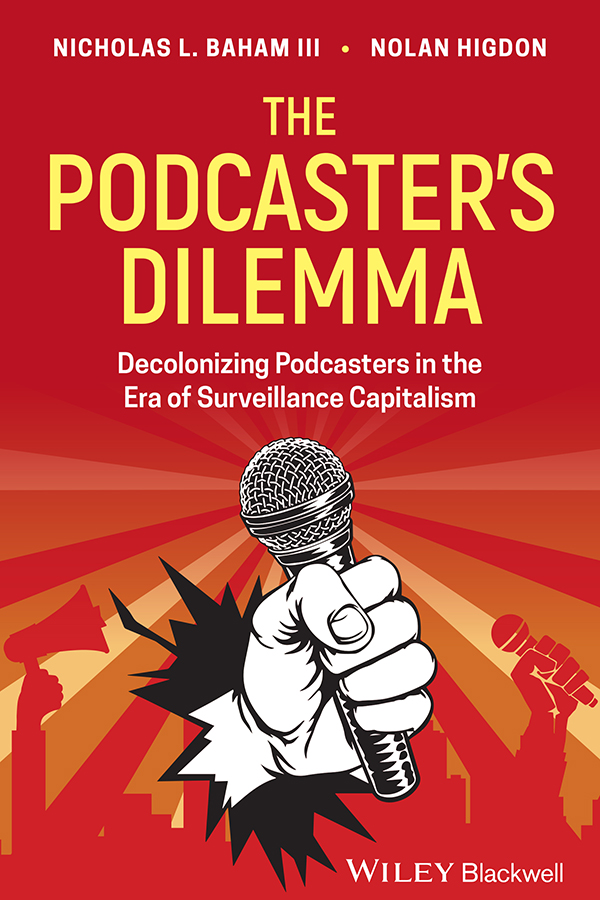 The Podcasters Dilemma Decolonizing Podcasters in the Era of Surveillance - photo 1