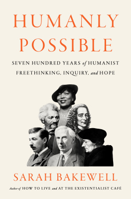 Sarah Bakewell - Humanly Possible: Seven Hundred Years of Humanist Freethinking, Inquiry, and Hope
