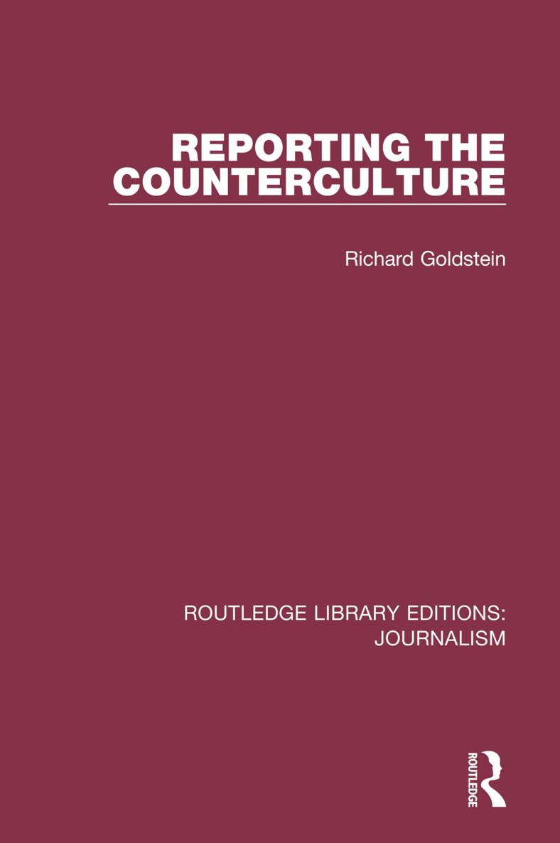 ROUTLEDGE LIBRARY EDITIONS JOURNALISM Volume 8 REPORTING THE COUNTERCULTURE - photo 1