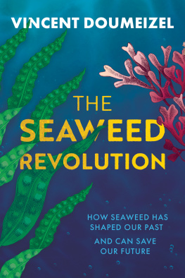 Vincent Doumeizel The Seaweed Revolution: How Seaweed Has Shaped Our Past and Can Save Our Future