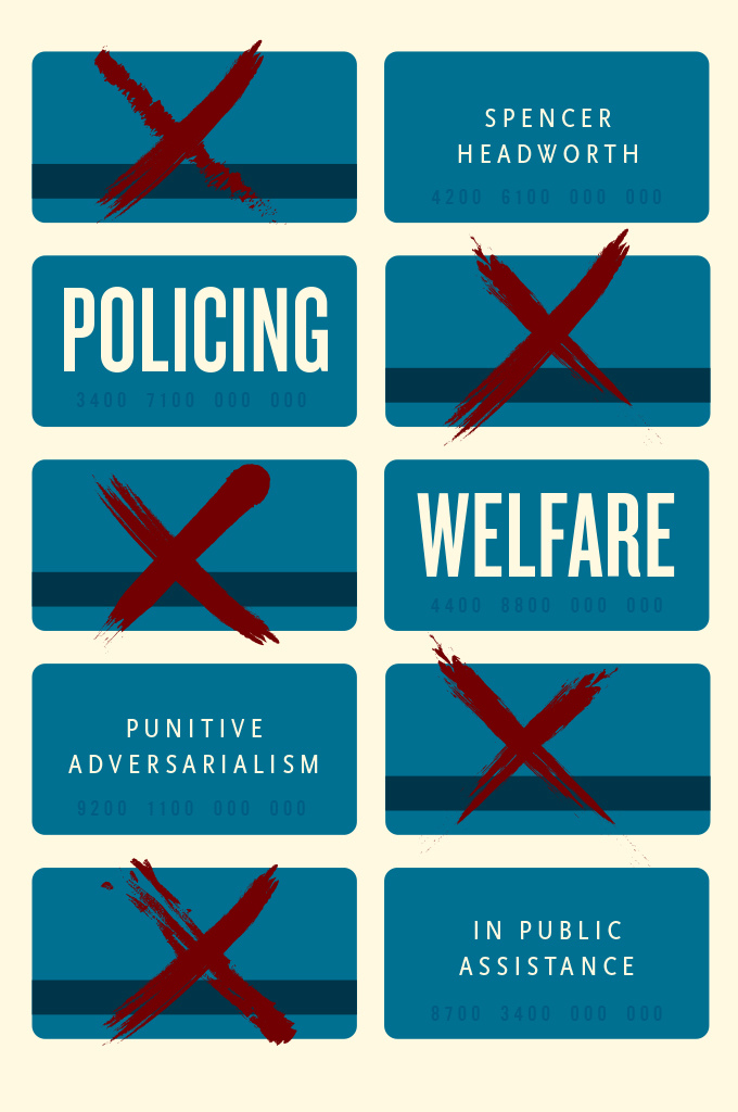 Policing Welfare Policing Welfare Punitive Adversarialism in Public Assistance - photo 1