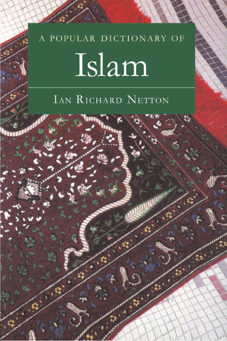 A POPULAR DICTIONARY OF Islam A POPULAR DICTIONARY OF Islam IAN RICHARD - photo 1