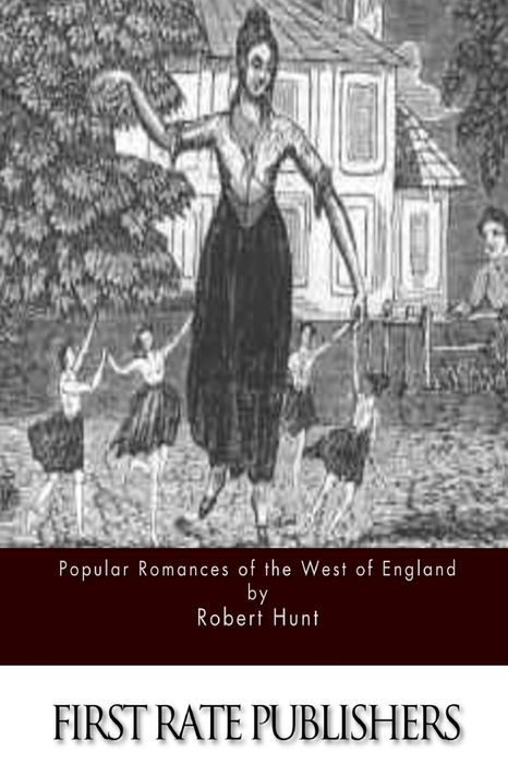 A Flight of Witches POPULAR ROMANCES OF THE WEST OF ENGLAND OR The - photo 1