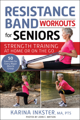 Inkster. Karina - Resistance Band Workouts for Seniors: Strength Training at Home or on the Go