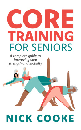 Cooke Core Training For Seniors: A Complete Guide To Improving Core Strength And Mobility