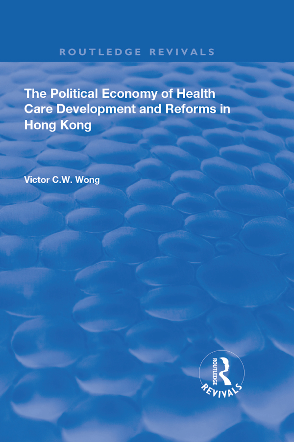 THE POLITICAL ECONOMY OF HEALTH CARE DEVELOPMENT AND REFORMS IN HONG KONG To - photo 1