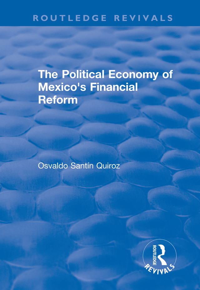 THE POLITICAL ECONOMY OF MEXICOS FINANCIAL REFORM To all my friends who chose - photo 1