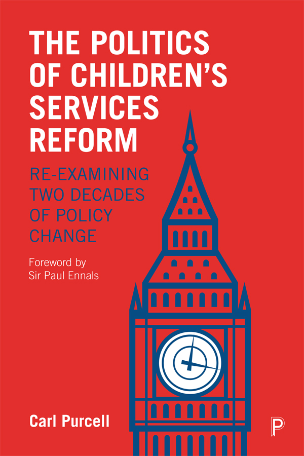 THE POLITICS OF CHILDRENS SERVICES REFORM Re-examining Two Decades of Policy - photo 1