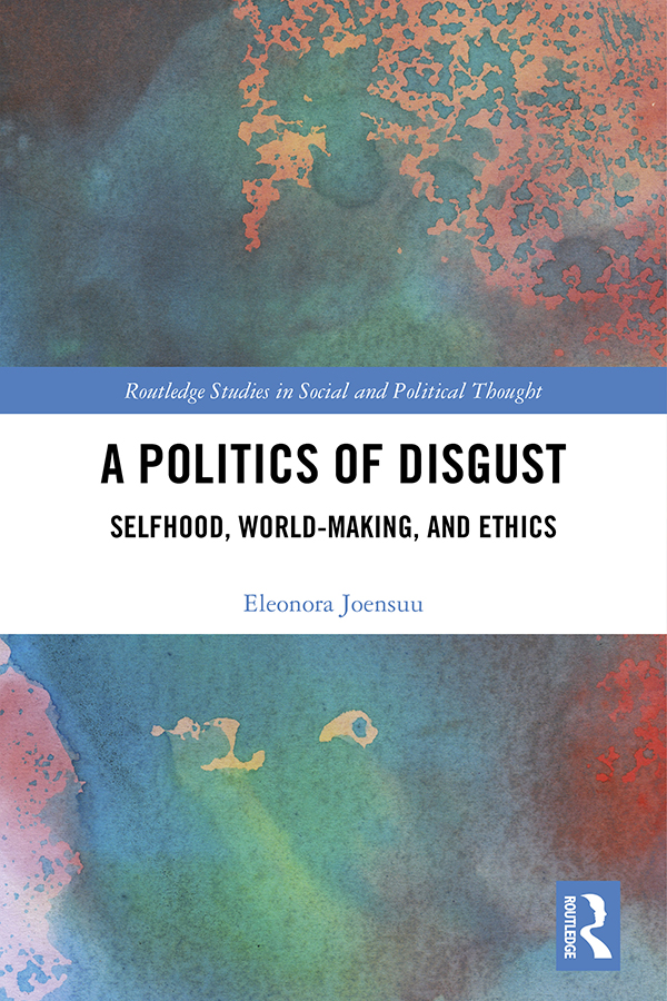 A Politics of Disgust This book explores the intersubjective nature of disgust - photo 1