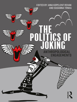 Jana Kopelentova Rehak - The Politics of Joking: Anthropological Engagements