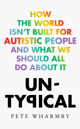 Pete Wharmby Untypical: How the World Isn’t Built for Autistic People and What We Should All Do About It