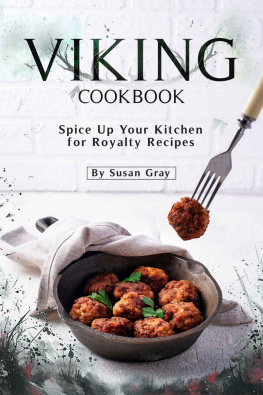 Susan Gray - Viking Cookbook: Spice Up Your Kitchen for Royalty Recipes