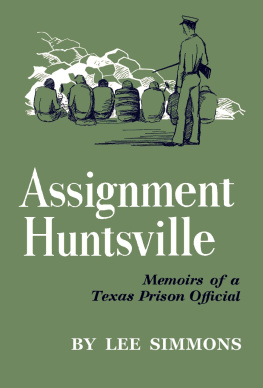 Lee Simmons - Assignment Huntsville, memoirs of a Texas prison official.