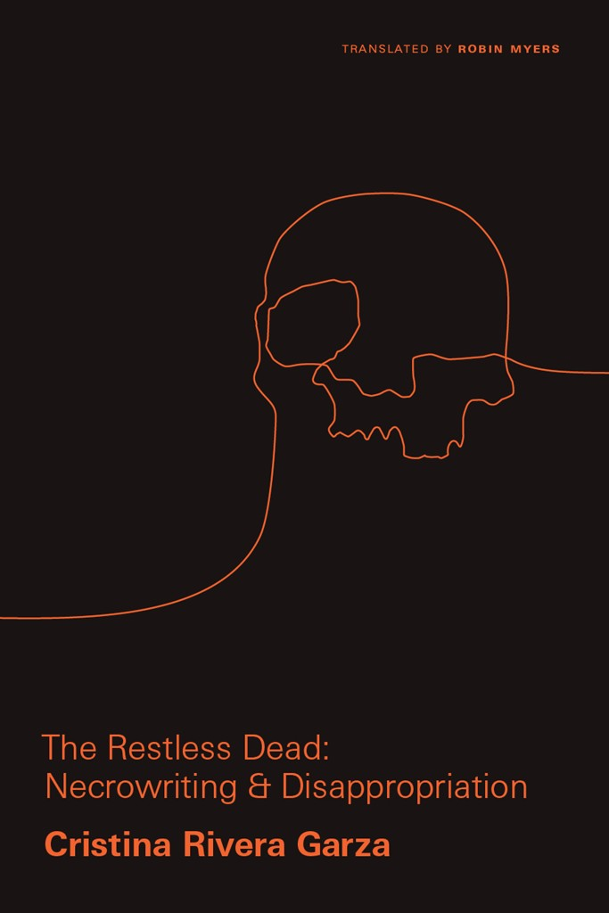 The Restless Dead CRITICAL MEXICAN STUDIES Series editor Ignacio M - photo 1