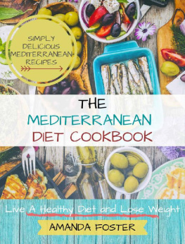 Amanda Foster - Mediterranean Diet Cookbook: Live a Healthy Life and Lose Weight