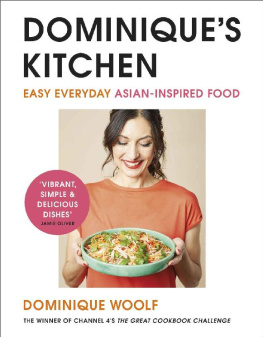 Dominique Woolf - Dominiques Kitchen Easy everyday Asian-inspired food