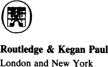 First published in 1987 by Routledge Kegan Paul Ltd 11 New Fetter Lane - photo 3