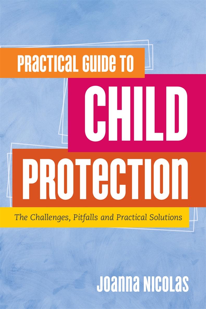 PRACTICAL GUIDE TO CHILD PROTECTION of related interest The - photo 1