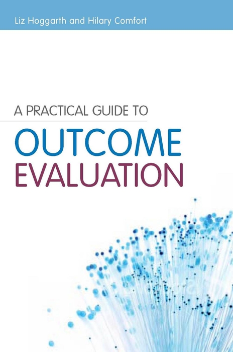 A Practical Guide to Outcome Evaluation Liz Hoggarth and Hilary Comfort - photo 1