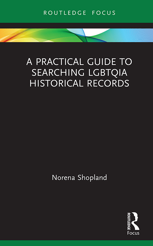 A practical guide to searching LGBTQIA historical records This book provides a - photo 1