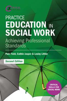 Pam Field Practice Education in Social Work: Achieving Professional Standards