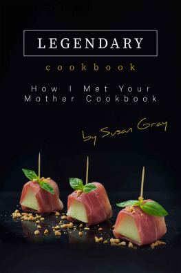 Susan Gray The Legendary Cookbook: How I Met Your Mother Cookbook