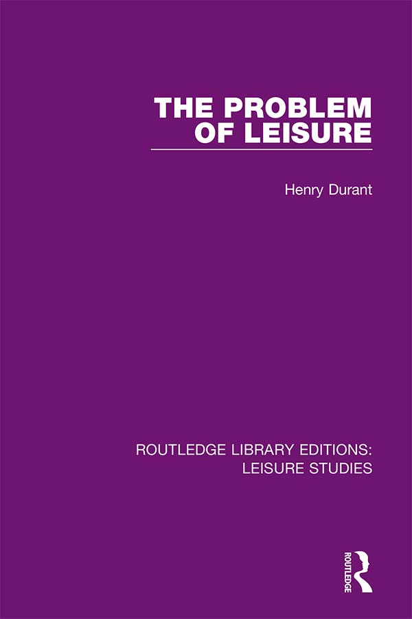 ROUTLEDGE LIBRARY EDITIONS LEISURE STUDIES Volume 2 THE PROBLEM OF LEISURE - photo 1