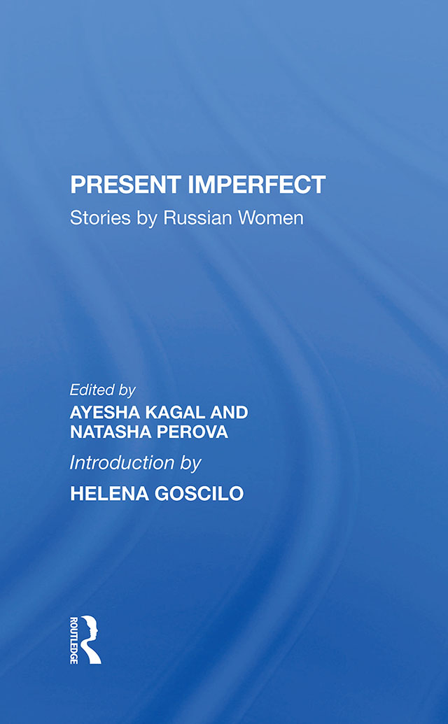 Present Imperfect Present Imperfect Stories by Russian Women edited by Ayesha - photo 1