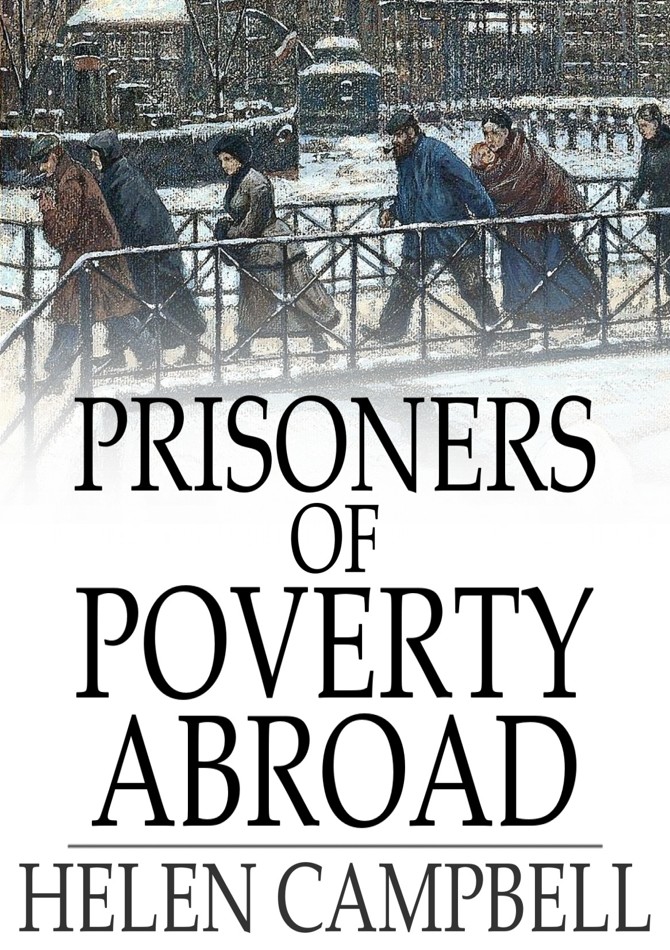 PRISONERS OF POVERTY ABROAD HELEN CAMPBELL Prisoners of Poverty - photo 1