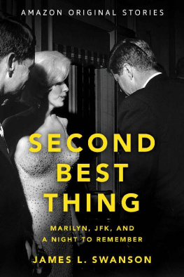 James L. Swanson - Second Best Thing: Marilyn, JFK, and a Night to Remember