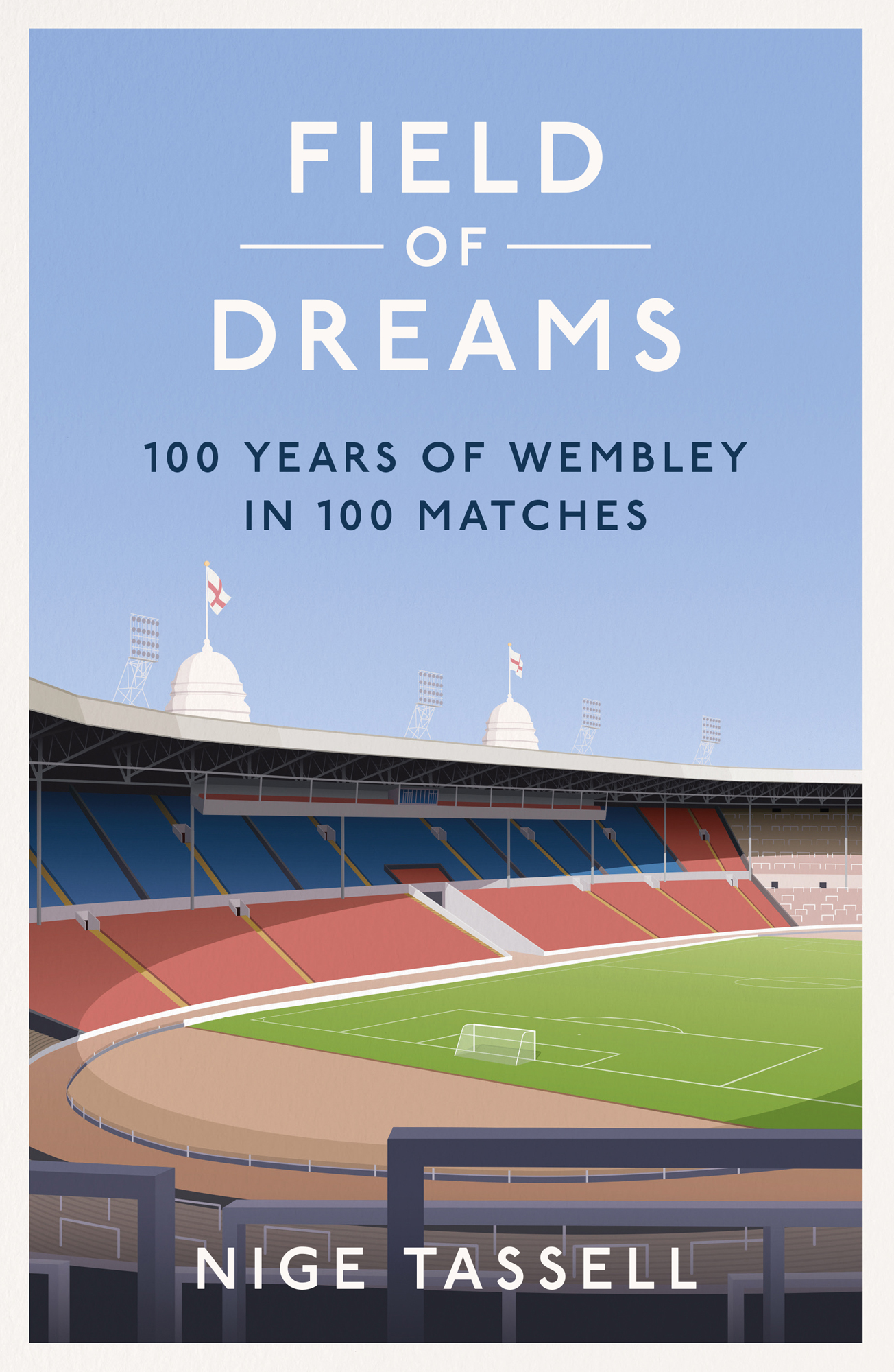 Field of Dreams 100 Years of Wembley in 100 Matches Nige Tassell To Jane - photo 1