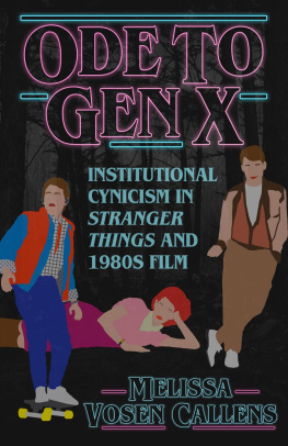 Melissa Vosen Callens - Ode to Gen X: Institutional Cynicism in Stranger Things and 1980s Film
