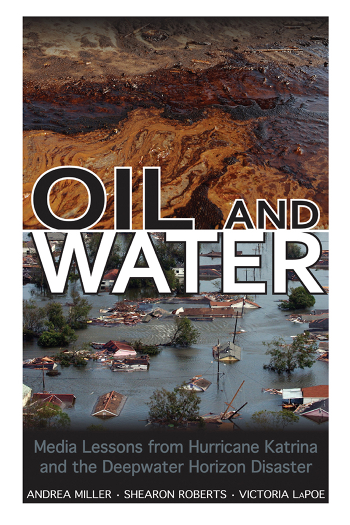 OIL AND WATER OIL AND WATER Media Lessons from Hurricane Katrina and the - photo 1