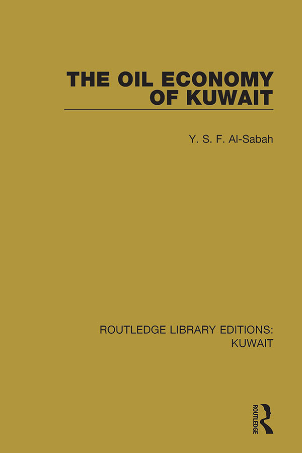 ROUTLEDGE LIBRARY EDITIONS KUWAIT Volume 6 THE OIL ECONOMY OF KUWAIT First - photo 1