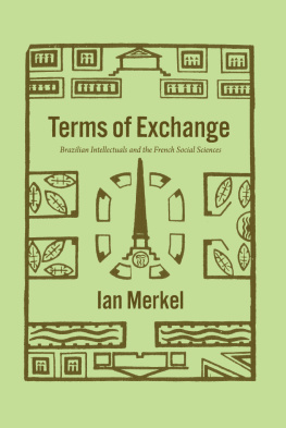 Ian Merkel - Terms of Exchange: Brazilian Intellectuals and the French Social Sciences
