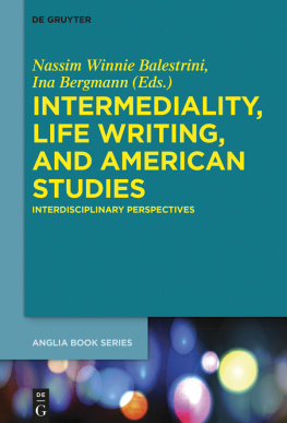 Nassim Winnie Balestrini (editor) Intermediality, Life Writing, and American Studies: Interdisciplinary Perspectives